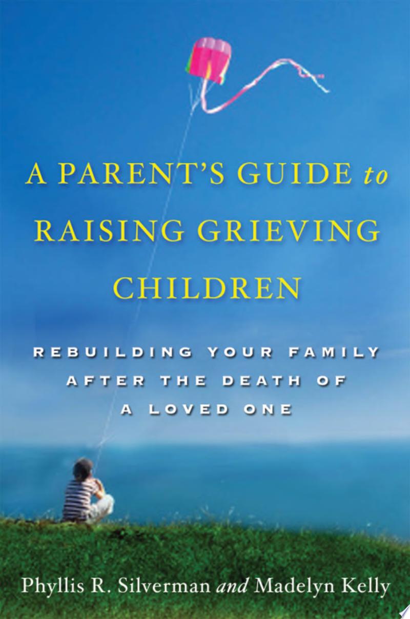 Image for "A Parent&#039;s Guide to Raising Grieving Children"