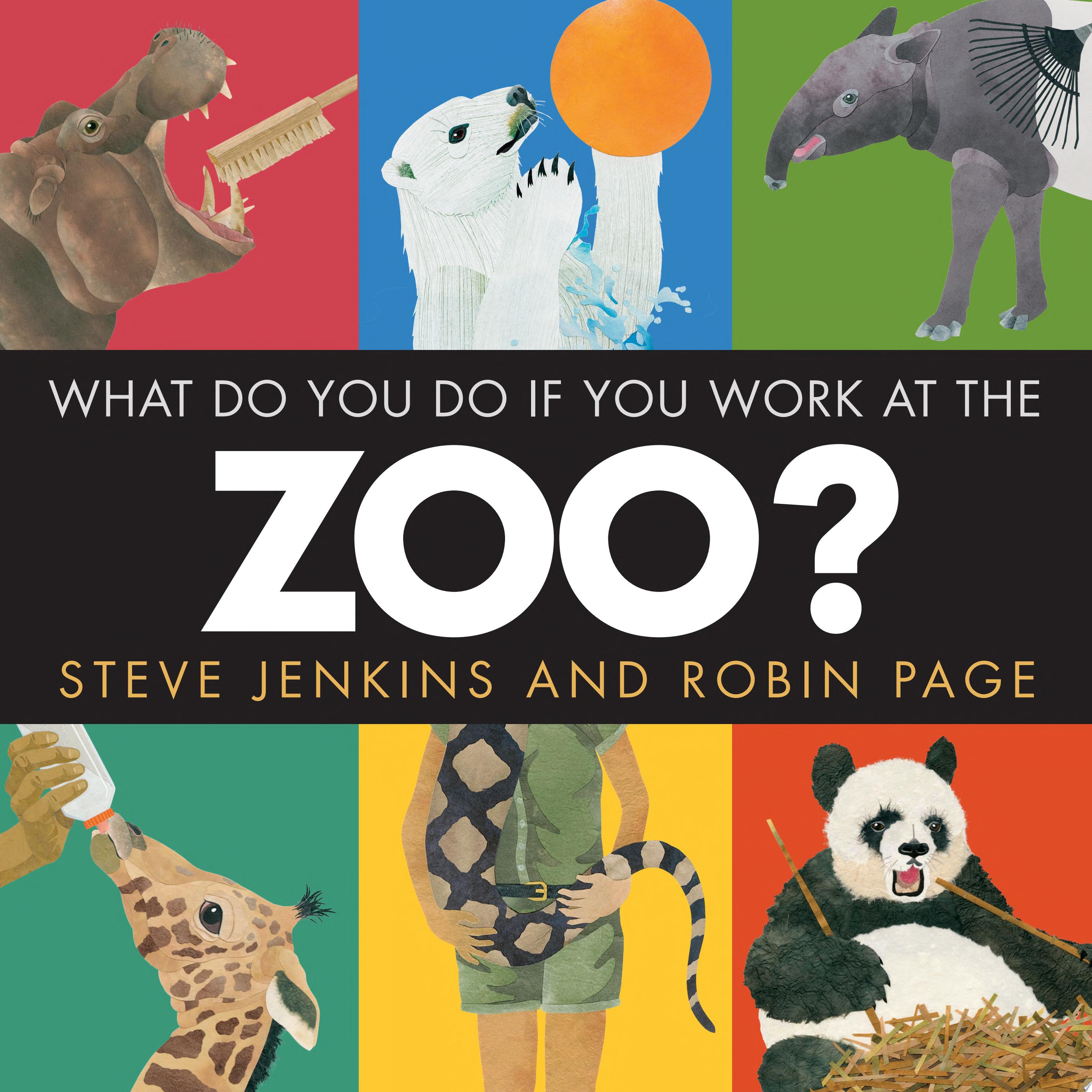 Image for "What Do You Do If You Work at the Zoo?"