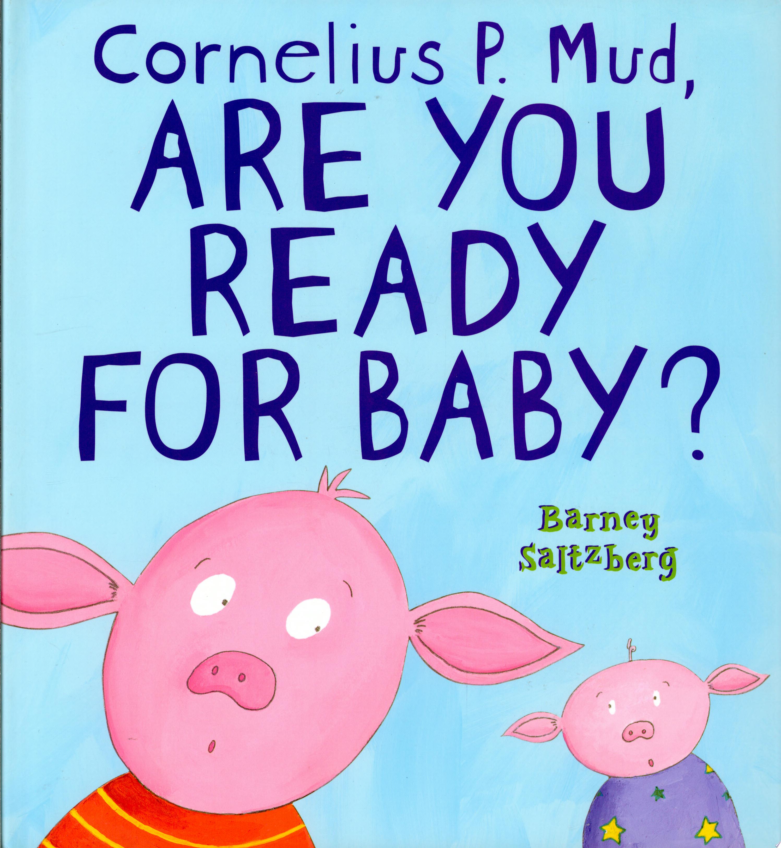 Image for "Cornelius P. Mud, are You Ready for Baby?"