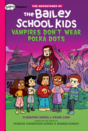 Image for "Vampires Don&#039;t Wear Polka Dots (the Adventures of the Bailey School Kids Graphic Novel #1)"