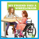 Image for "My Friend Uses a Wheelchair"