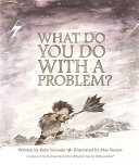 Image for "What Do You Do with a Problem?"