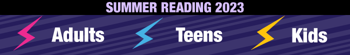 Summer Reading 2023 Adults Teens Kids